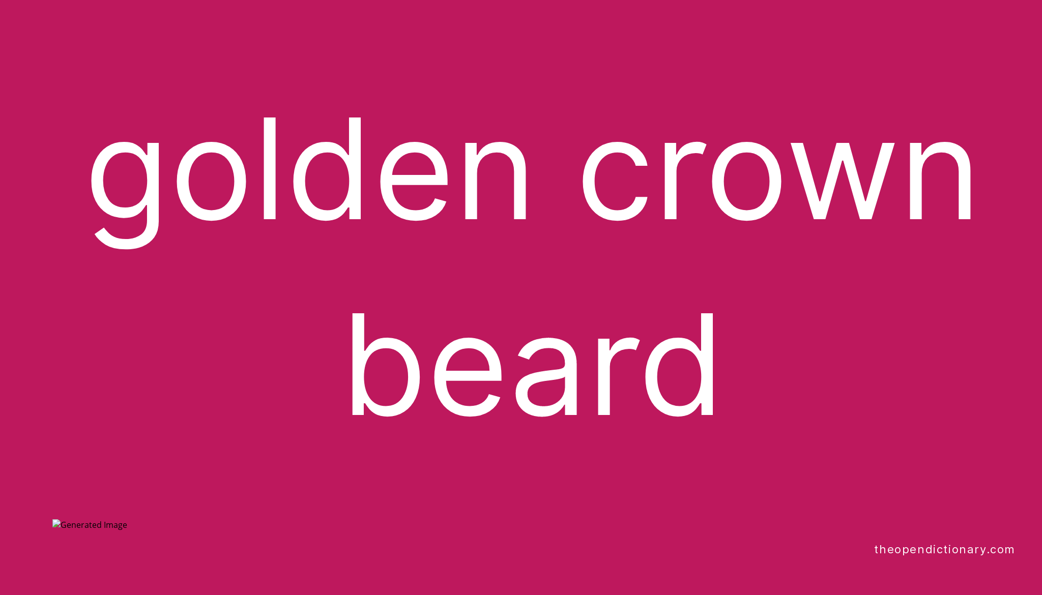 Golden Crown Beard Meaning Of Golden Crown Beard Definition Of Golden Crown Beard Example 